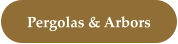 Pergolas & Arbors